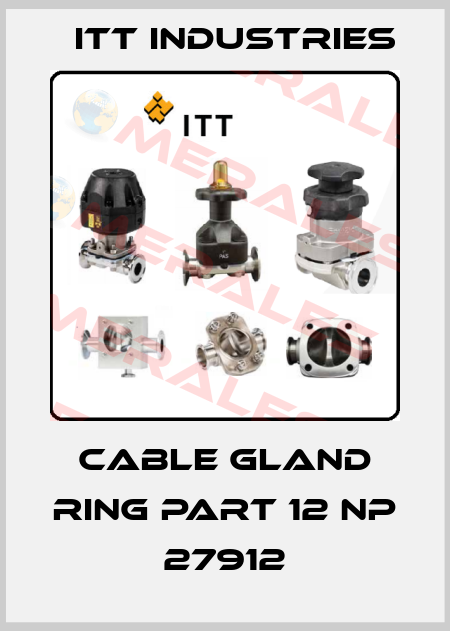 CABLE GLAND RING PART 12 NP 27912 Itt Industries