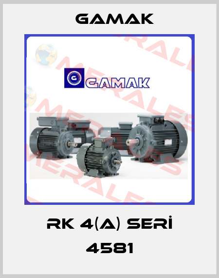 RK 4(A) SERİ 4581 Gamak