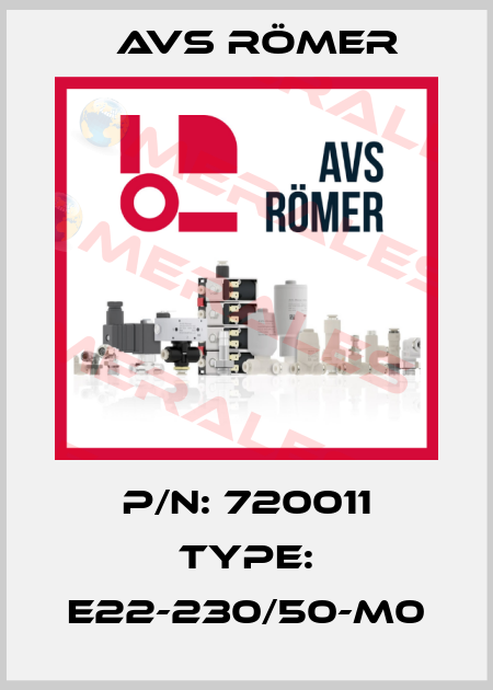 P/N: 720011 Type: E22-230/50-M0 Avs Römer