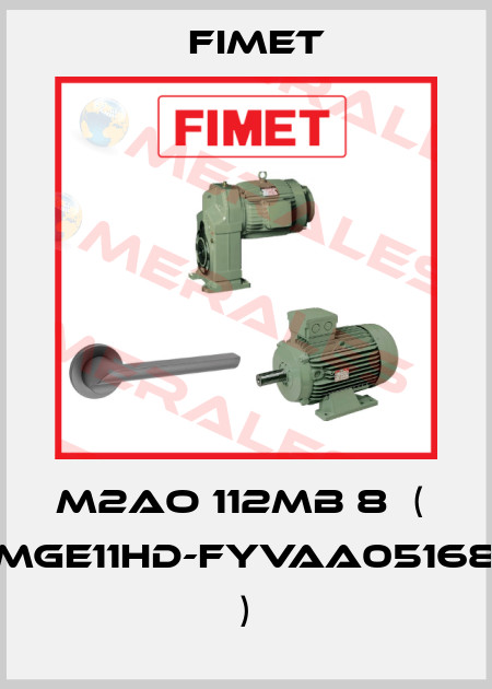 M2AO 112MB 8  (  MGE11HD-FYVAA05168 ) Fimet
