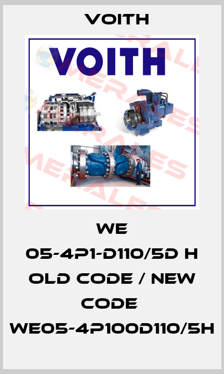WE 05-4P1-D110/5D H old code / new code  WE05-4P100D110/5H Voith