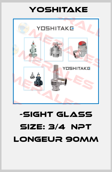 -SIGHT GLASS SIZE: 3/4  NPT LONGEUR 90MM  Yoshitake