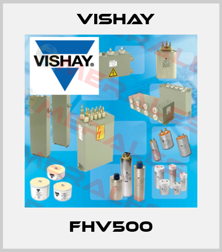FHV500 Vishay