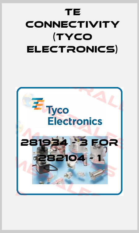 281934 - 3 for 282104 - 1 TE Connectivity (Tyco Electronics)