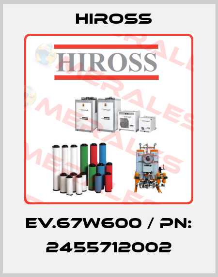 EV.67W600 / PN: 2455712002 Hiross