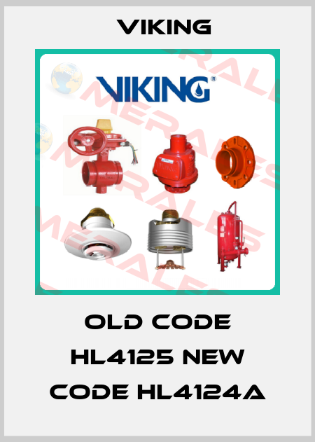 old code HL4125 new code HL4124A Viking