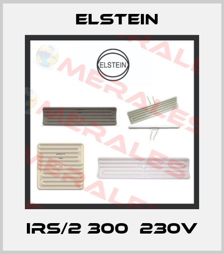 IRS/2 300  230V Elstein