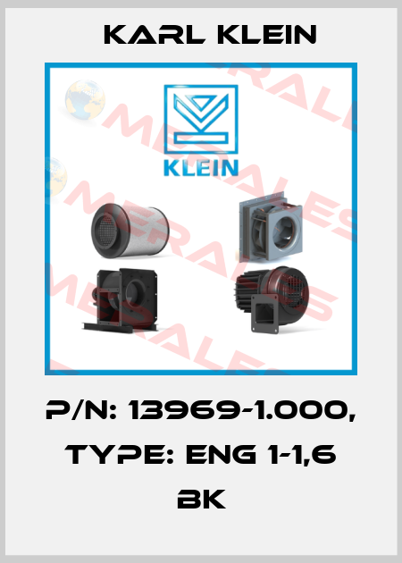 P/N: 13969-1.000, Type: ENG 1-1,6 BK Karl Klein