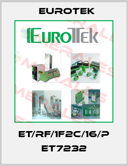 ET/RF/1F2C/16/P ET7232 Eurotek