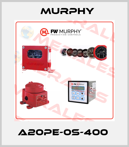  A20PE-0S-400  Murphy
