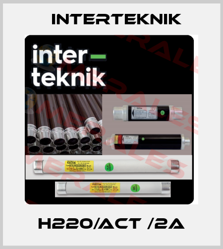 H220/ACT /2A Interteknik