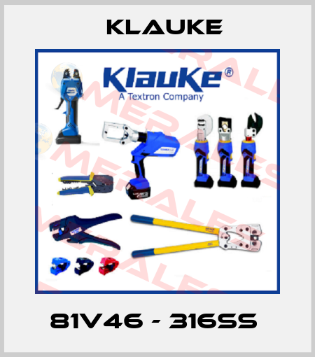 81V46 - 316SS  Klauke