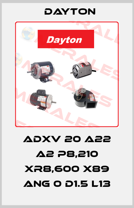 ADXV 20 A22 A2 P8,210 XR8,600 X89 ANG 0 D1.5 L13 DAYTON