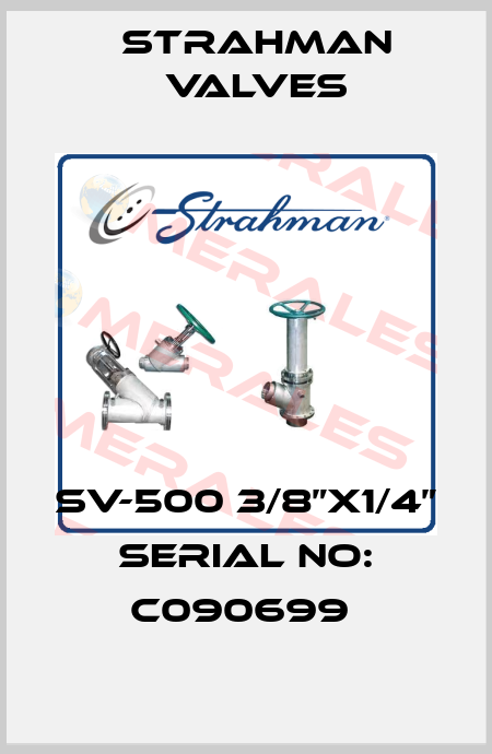 SV-500 3/8”x1/4” serial no: C090699  STRAHMAN VALVES