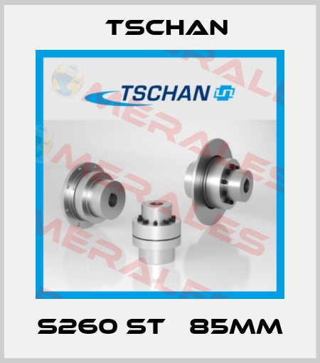 S260 ST Φ85mm Tschan
