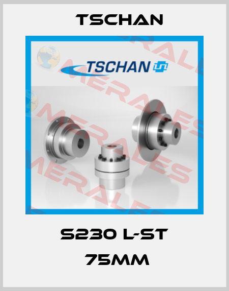 S230 L-ST Φ75mm  Tschan