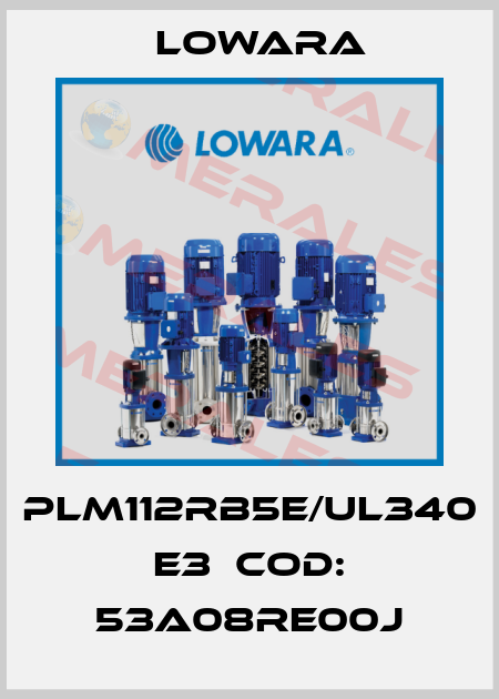 PLM112RB5E/UL340 E3  cod: 53A08RE00J Lowara