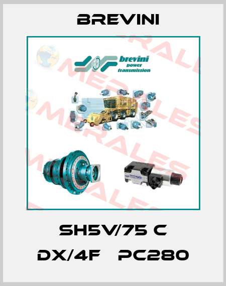 SH5V/75 C DX/4F   PC280 Brevini