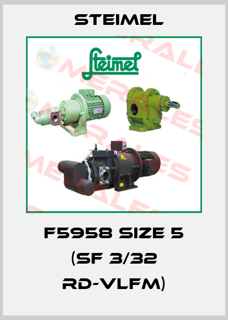 F5958 Size 5 (SF 3/32 RD-VLFM) Steimel