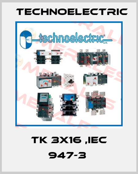 TK 3X16 ,IEC 947-3  Technoelectric