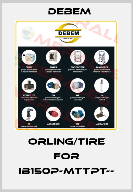 orling/tire for IB150P-MTTPT-- Debem