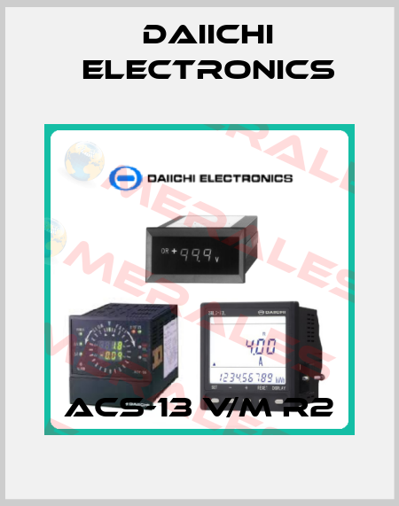 ACS-13 V/M R2 DAIICHI ELECTRONICS