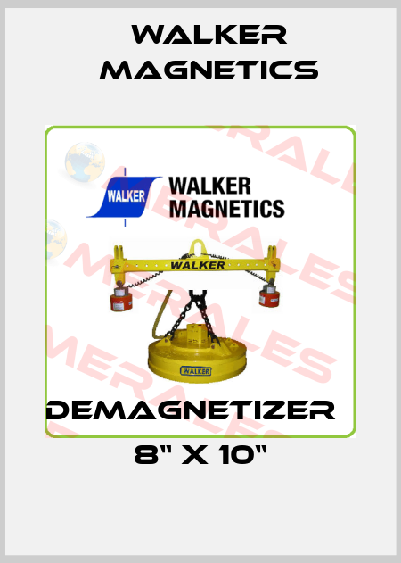 Demagnetizer   8“ X 10“ Walker Magnetics