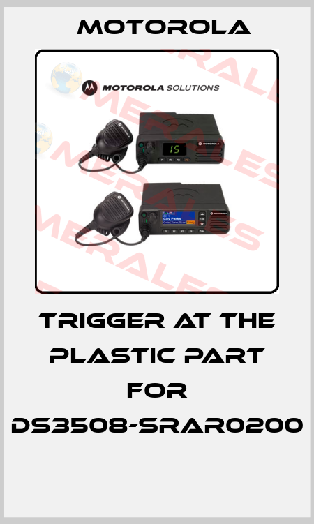 TRIGGER AT THE PLASTIC PART FOR DS3508-SRAR0200  Motorola