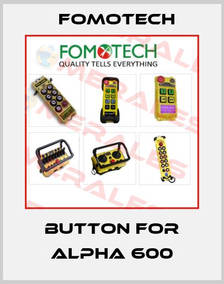 Button for Alpha 600 Fomotech