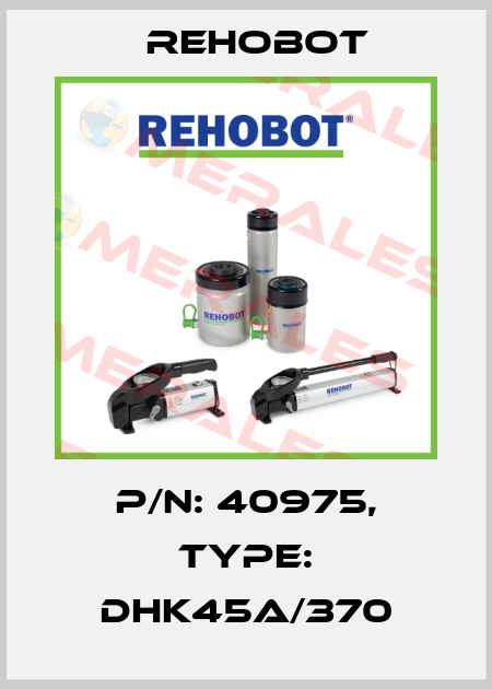 p/n: 40975, Type: DHK45A/370 Rehobot