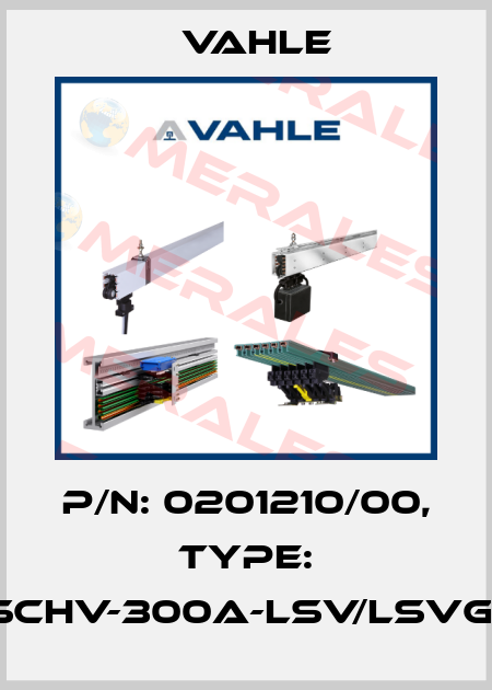 P/n: 0201210/00, Type: VM-SCHV-300A-LSV/LSVG/SLG Vahle
