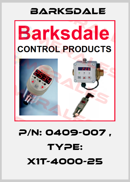 P/N: 0409-007 , Type: X1T-4000-25 Barksdale