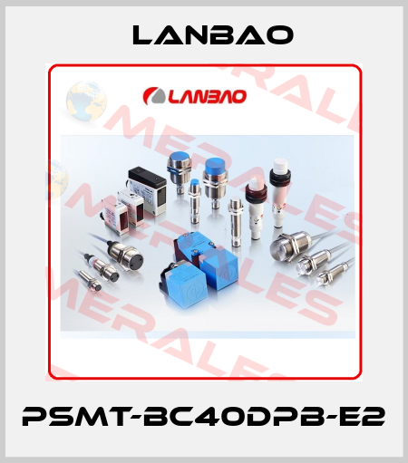PSMT-BC40DPB-E2 LANBAO