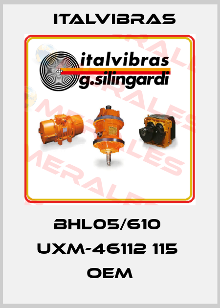 BHL05/610  UXM-46112 115  oem Italvibras