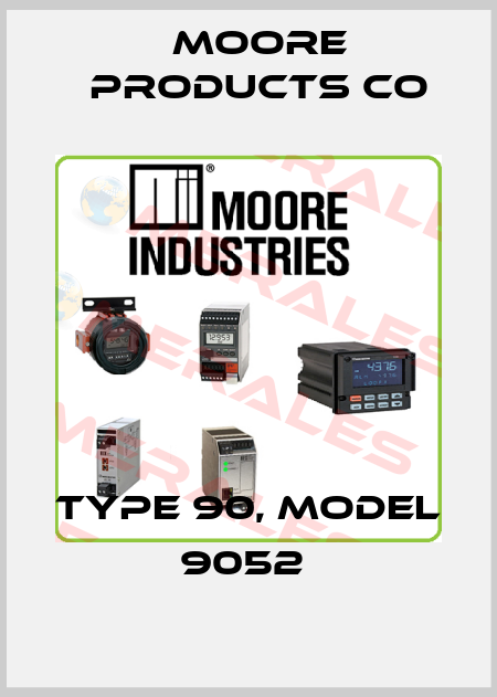 TYPE 90, MODEL 9052  Moore Products Co
