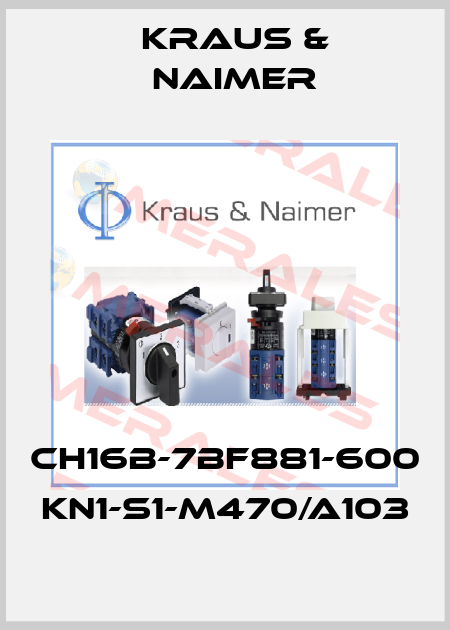 CH16B-7BF881-600 KN1-S1-M470/A103 Kraus & Naimer