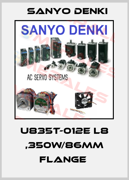 U835T-012E L8 ,350W/86MM FLANGE  Sanyo Denki