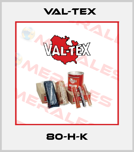 80-H-K Val-Tex