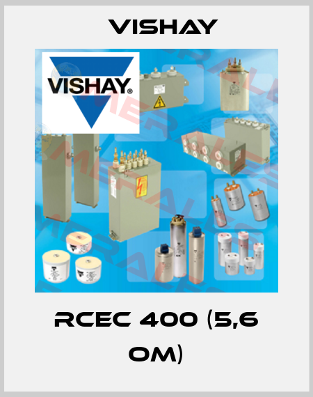 RCEC 400 (5,6 Om) Vishay