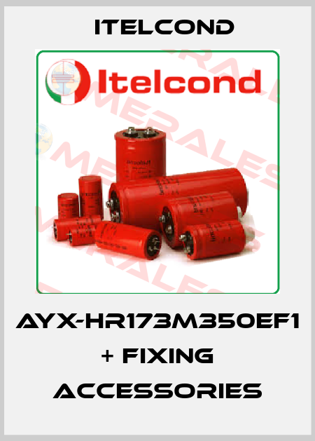 AYX-HR173M350EF1 + FIXING ACCESSORIES Itelcond