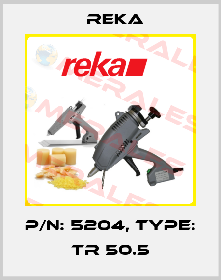 P/N: 5204, Type: TR 50.5 Reka