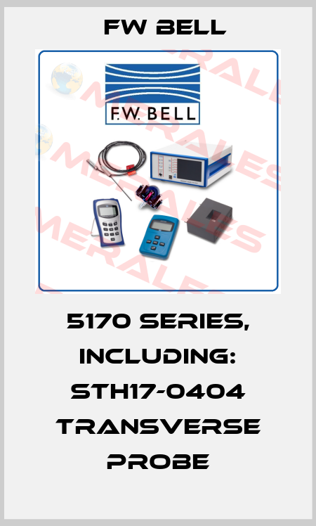 5170 SERIES, INCLUDING: STH17-0404 TRANSVERSE PROBE FW Bell