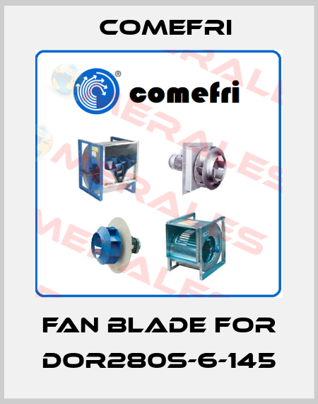 fan blade for DOR280S-6-145 Comefri
