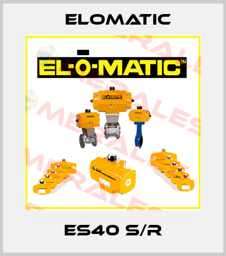 ES40 S/R Elomatic