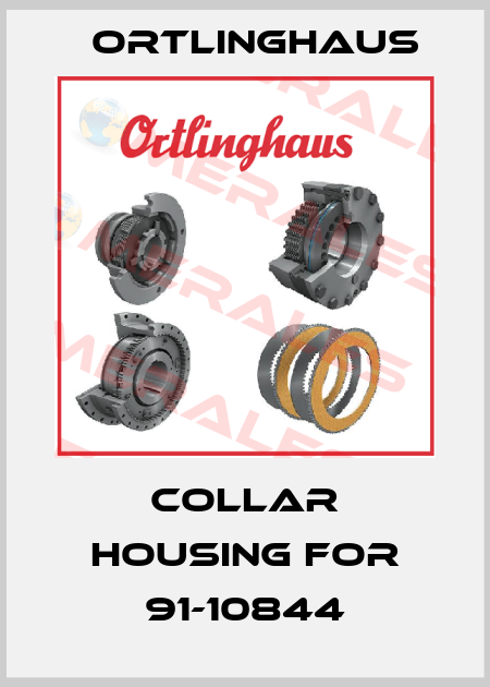 Collar Housing for 91-10844 Ortlinghaus
