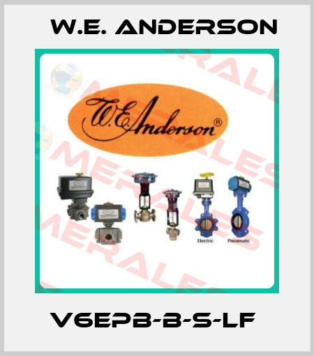 V6EPB-B-S-LF  W.E. ANDERSON
