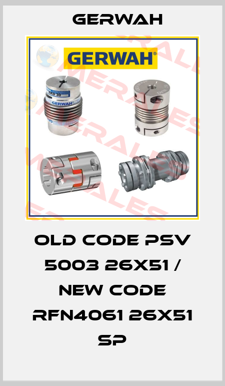 old code PSV 5003 26x51 / new code RFN4061 26X51 SP Gerwah