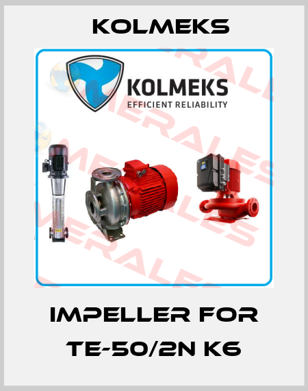 Impeller for TE-50/2N K6 Kolmeks