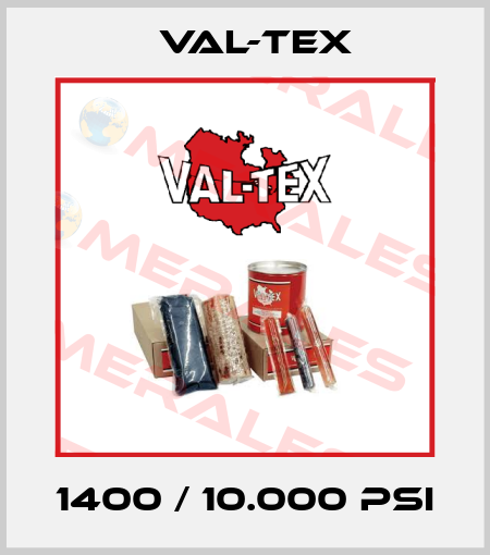 1400 / 10.000 PSI Val-Tex