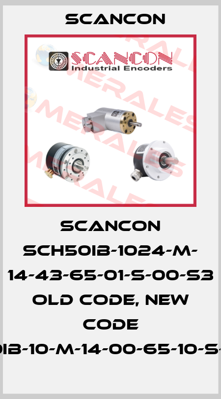 SCANCON SCH50IB-1024-M- 14-43-65-01-S-00-S3 old code, new code SCH50IB-10-M-14-00-65-10-S-00-S3 Scancon